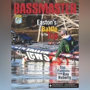 Bassmaster Magazine JUNE 2025. EASTON’S BATTLE TO  THE TOP. NEW